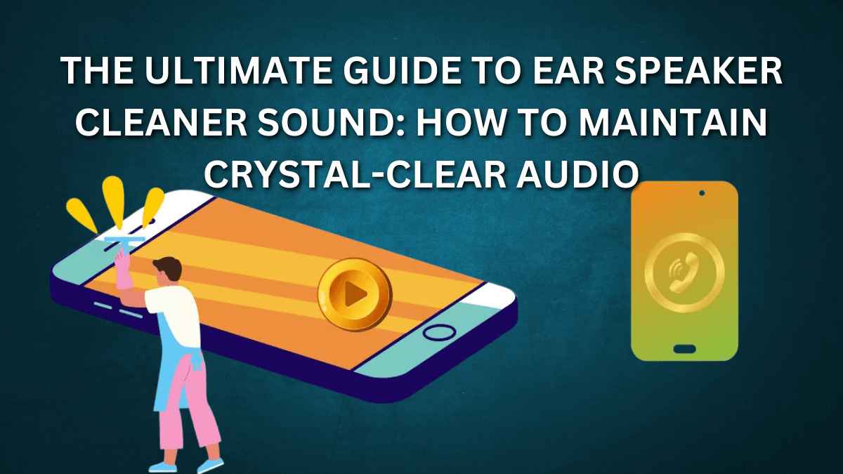 Ear Speaker Cleaner Sound